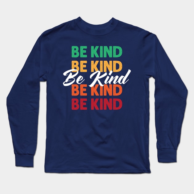 Be Kind, inspirational motivational quote design. Long Sleeve T-Shirt by ArtsByNaty